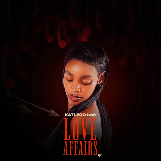 Katlego Vocals – LOVE AFFAIRS (EP)