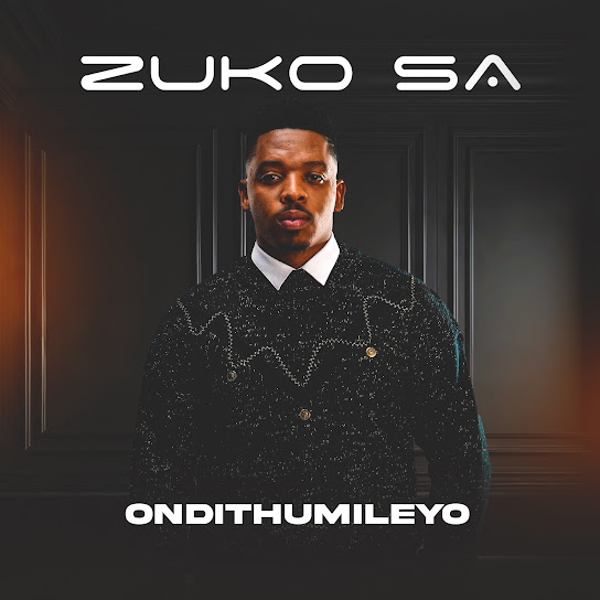 Zuko SA – ONDITHUMILEYO ALBUM
