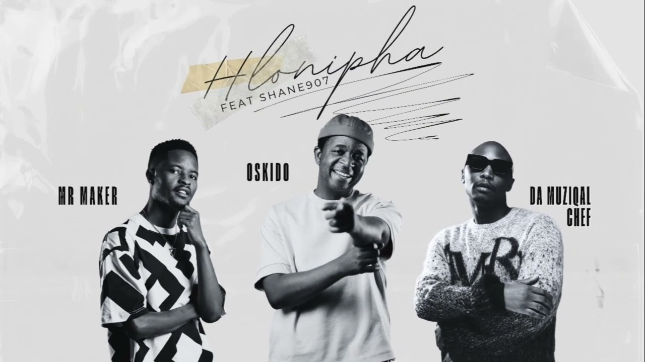 Mr Maker, Oskido & Da Muziqal Chef – Hlonipha Mr Maker, Oskido & Da Muziqal Chef – Hlonipha