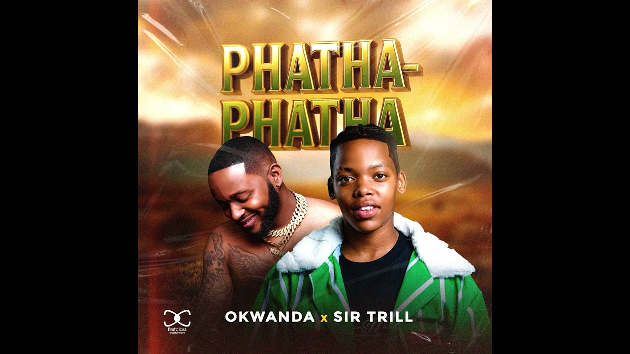Okwanda & Sir Trill – Phatha phatha Okwanda & Sir Trill – Phatha phatha