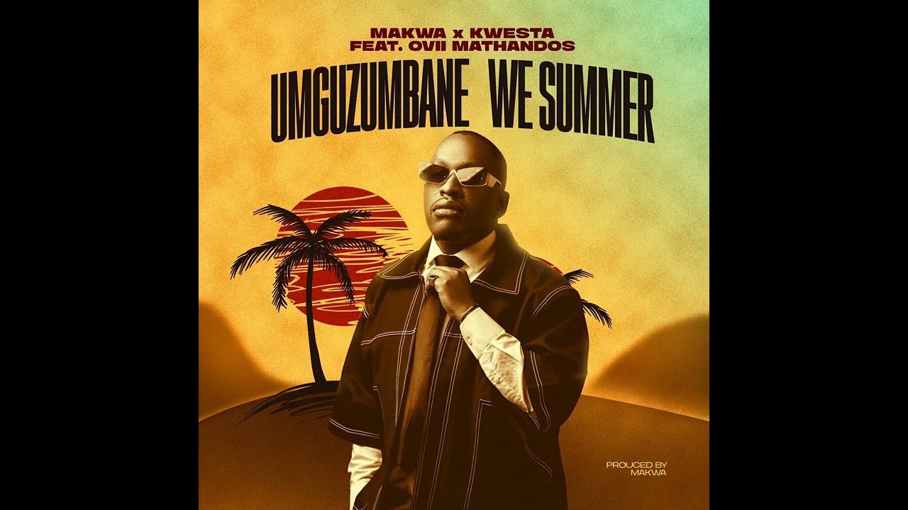 Makwa & Kwesta – Umguzumbane We Summer Makwa & Kwesta – Umguzumbane We Summer