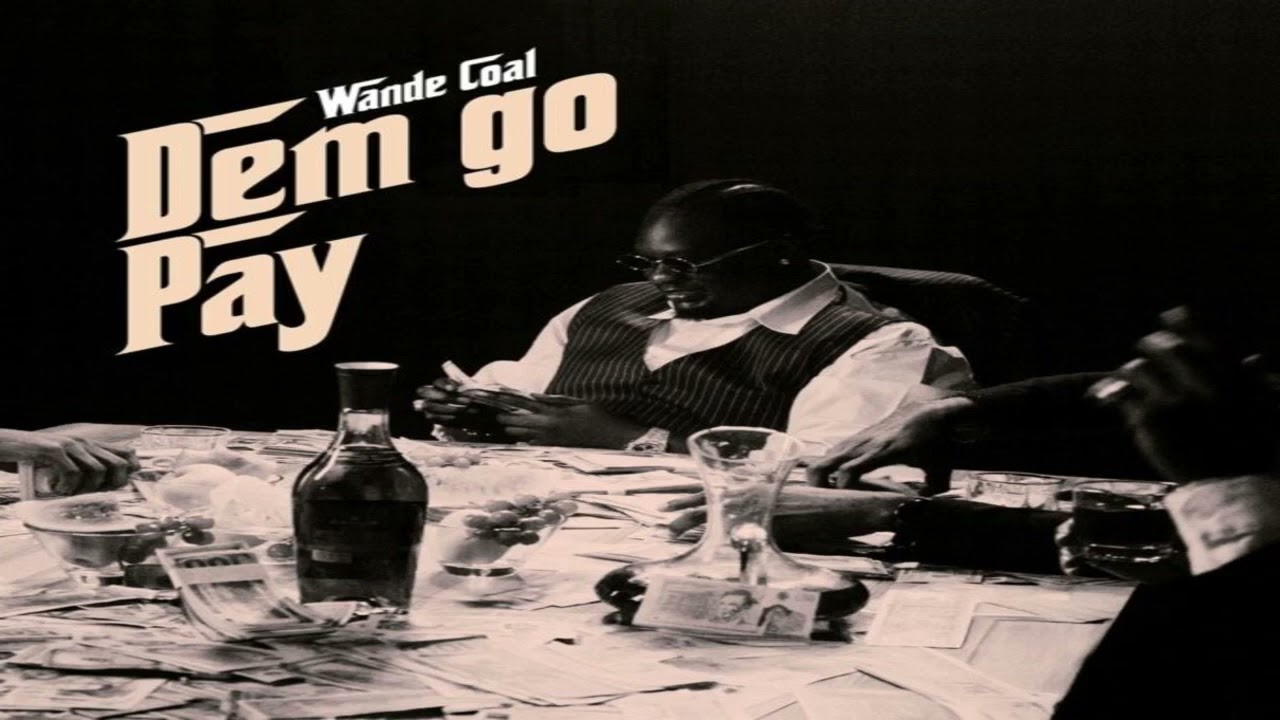 New Jamz – Wande Coal – DEM GO PAY New Jamz – Wande Coal – DEM GO PAY