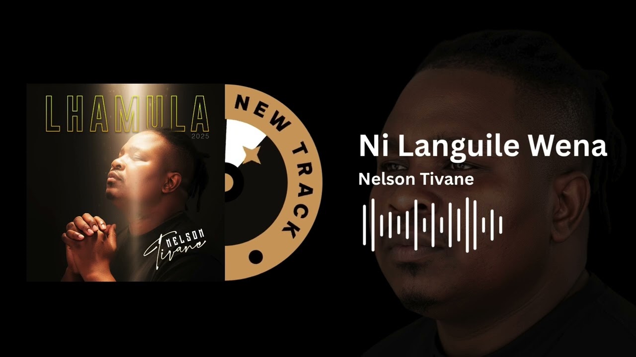 Nelson Tivane – Nelson Tivane - Ni Languile Wena (Official Audio) Nelson Tivane – Nelson Tivane - Ni Languile Wena (Official Audio)