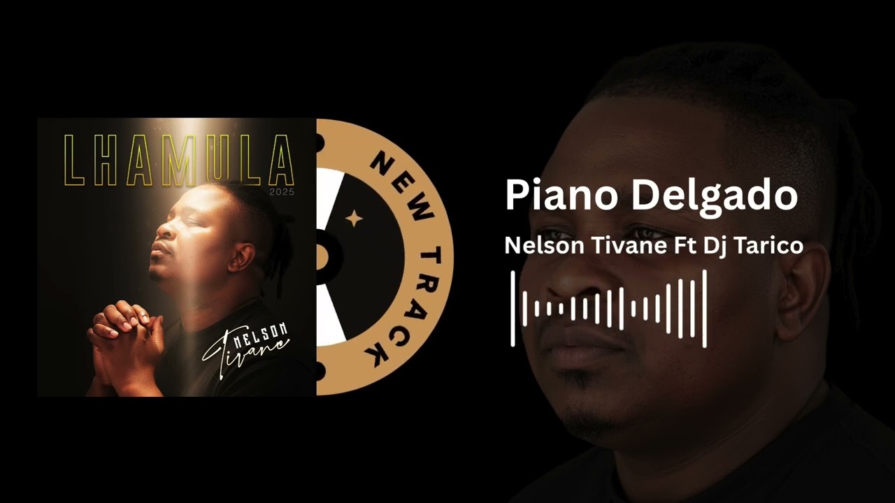 Nelson Tivane – Nelson Tivane Ft Dj Tarico PianoDelgado Nelson Tivane – Nelson Tivane Ft Dj Tarico PianoDelgado