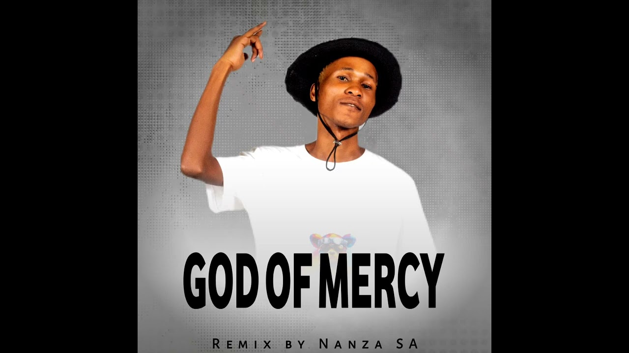 Nanza SA – Dalom Kids - God of Mercy ( Remix ) Nanza SA Nanza SA – Dalom Kids - God of Mercy ( Remix ) Nanza SA