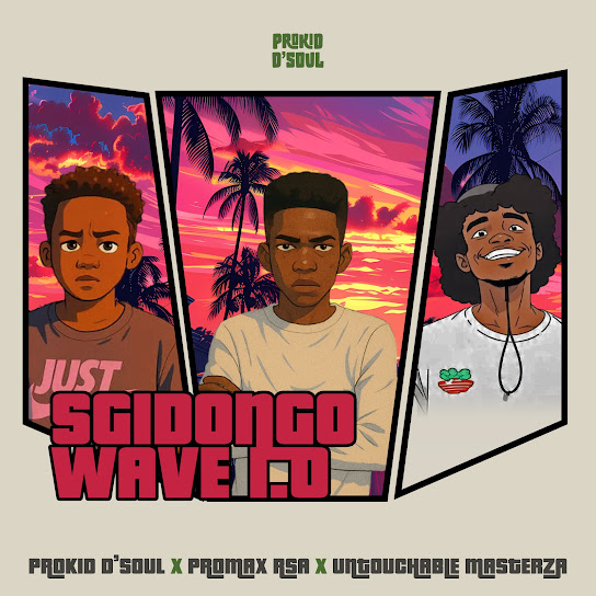 Prokid D'Soul – Sgidongo Wave 1.0 Prokid D'Soul – Sgidongo Wave 1.0