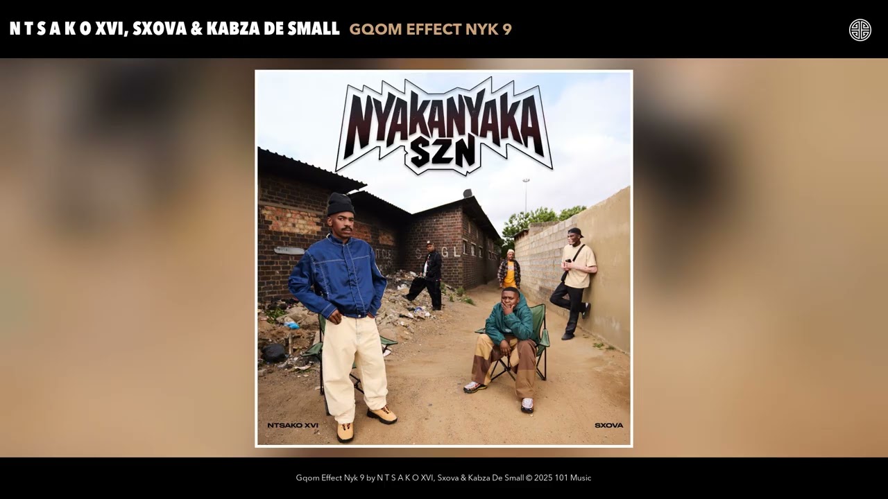 N T S A K O XVI – N T S A K O XVI, Sxova & Kabza De Small - Gqom Effect Nyk 9 (Official Audio) N T S A K O XVI – N T S A K O XVI, Sxova & Kabza De Small - Gqom Effect Nyk 9 (Official Audio)