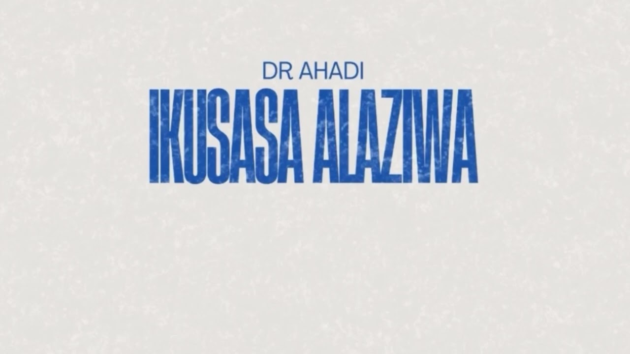 Dr Ahadi – Ikusasa Alaziwa Dr Ahadi – Ikusasa Alaziwa