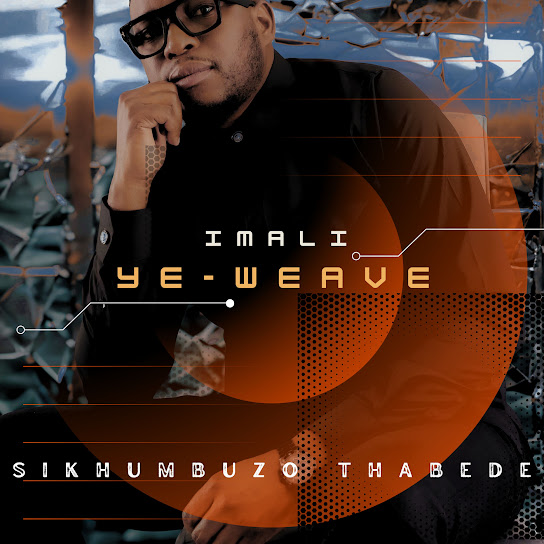 Sikhumbuzo Thabede – Imali Ye-weave Sikhumbuzo Thabede – Imali Ye-weave