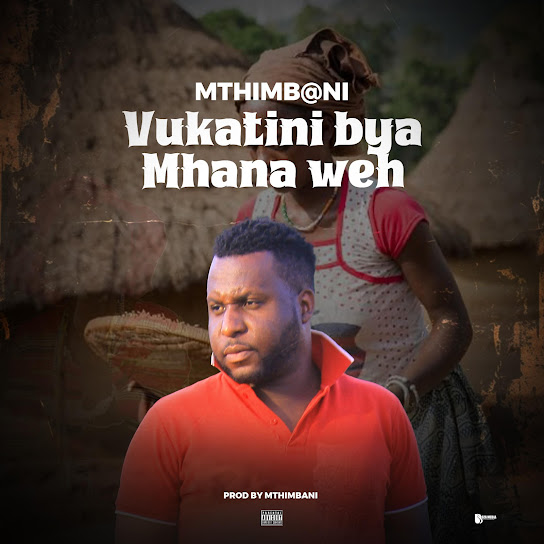 Mthimbani – Vukatini Bya Mhana Weh Mthimbani – Vukatini Bya Mhana Weh