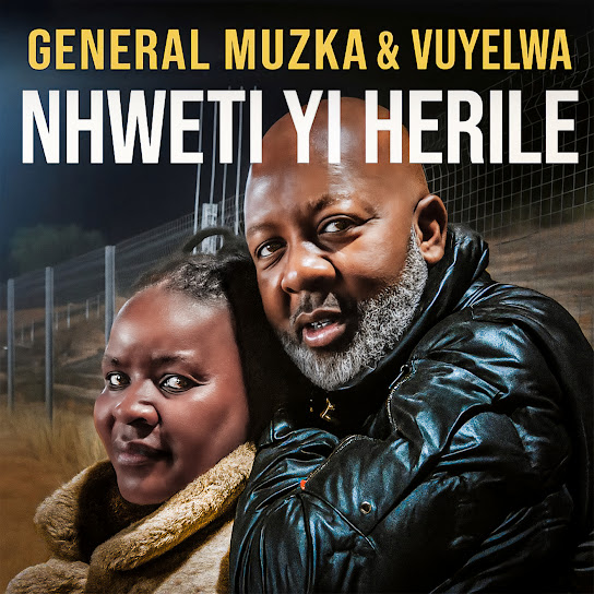 General Muzka & Vuyelwa – Nhweti Yi Herile EP