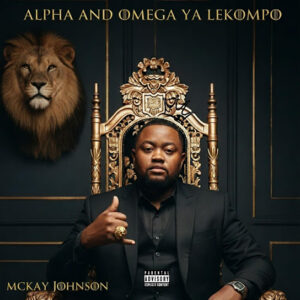 Mckay Johnson – Alpha and Omega ya Lekompo Album