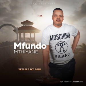 Mfundo Mthiyane – Jikelele My Darl EP