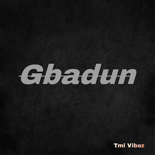 Tml Vibez – Gbadun Tml Vibez – Gbadun
