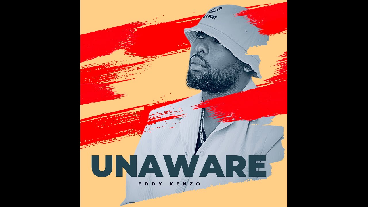 Eddy Kenzo – Unaware Eddy Kenzo – Unaware