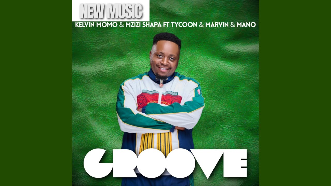 Kelvin Momo & Mzizi – Groove Kelvin Momo & Mzizi – Groove