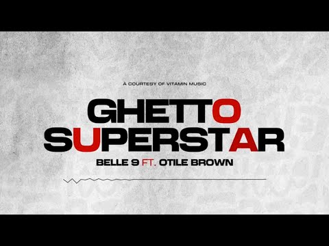 Belle 9 – Ghetto Superstar Belle 9 – Ghetto Superstar