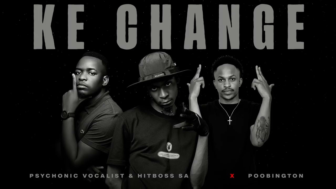 Hitboss SA & Psychonic Vocalist – Ke Change Hitboss SA & Psychonic Vocalist – Ke Change