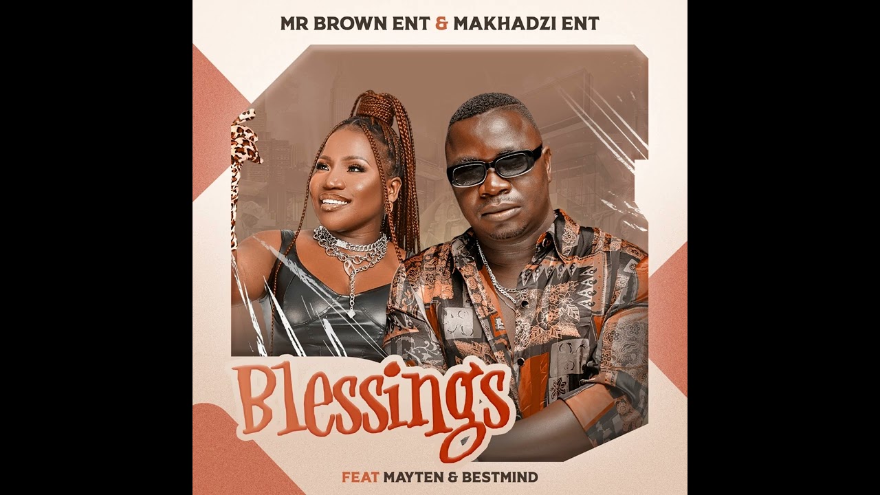 Mr Brown Ent, Makhadzi – Blessings Mr Brown Ent, Makhadzi – Blessings