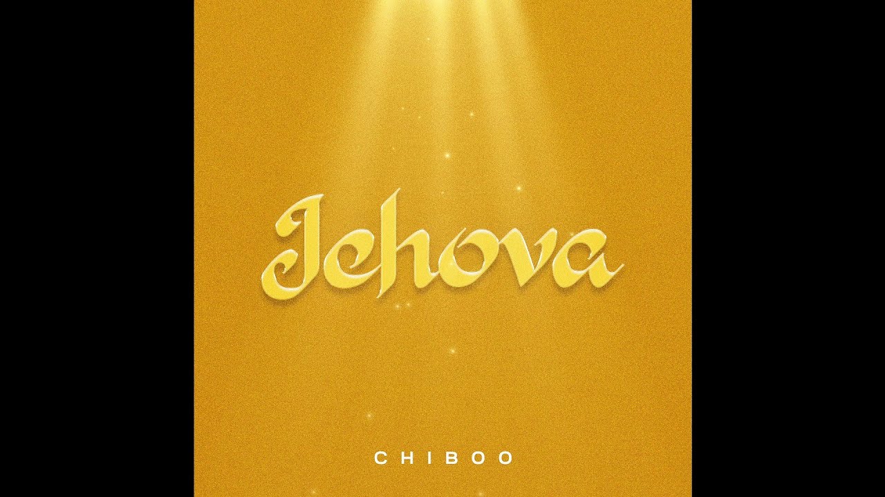 Chiboo – Jehova Chiboo – Jehova
