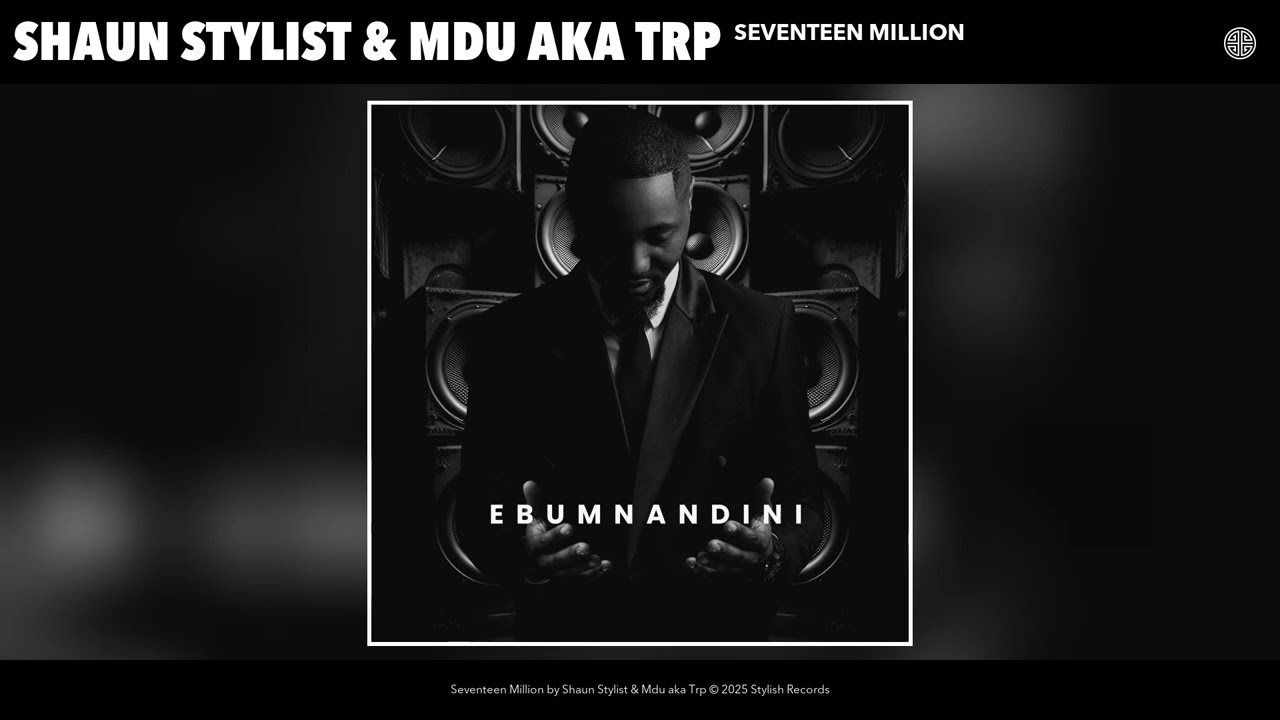 Shaun Stylist – Shaun Stylist & Mdu aka Trp - Seventeen Million (Official Audio) Shaun Stylist – Shaun Stylist & Mdu aka Trp - Seventeen Million (Official Audio)
