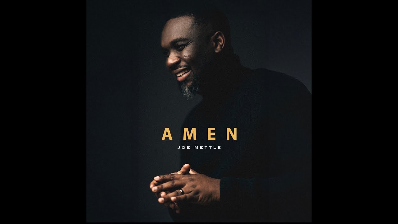 Joe Mettle – Amen Joe Mettle – Amen