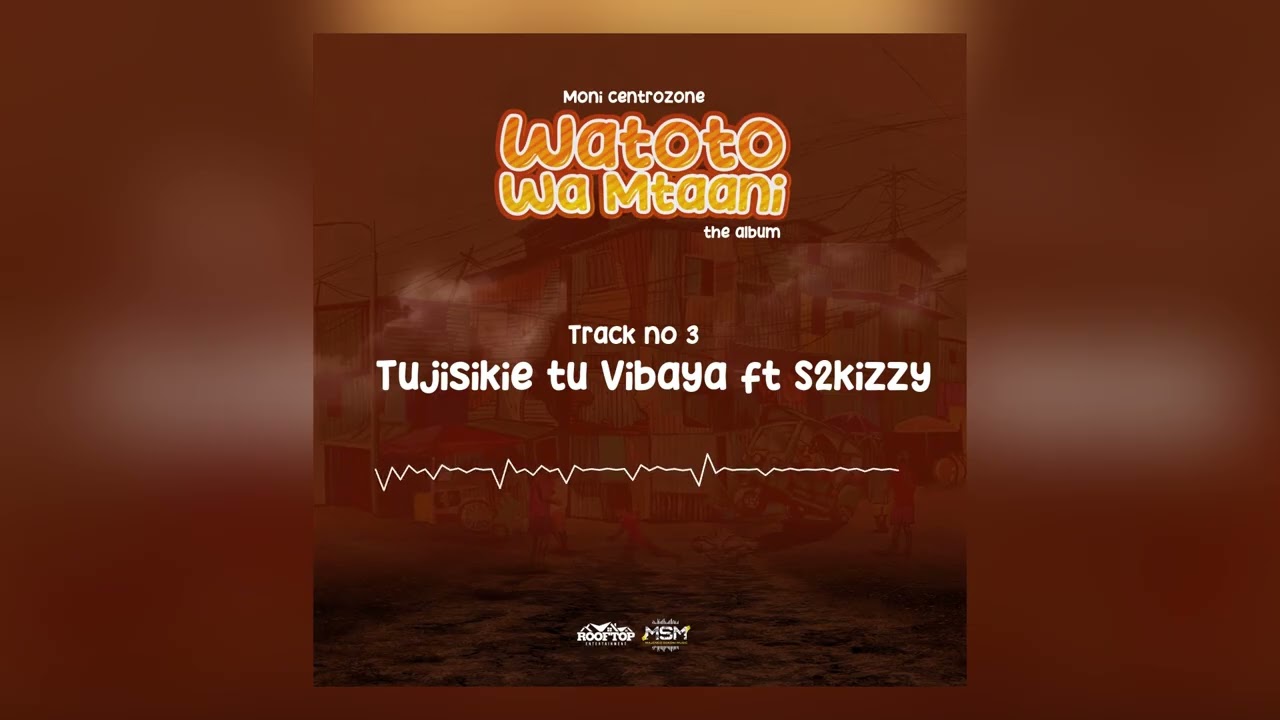 Moni Centrozone – Moni Centrozone -Tujisikie tu Vibaya ft S2kizzy (Official Music Audio) Moni Centrozone – Moni Centrozone -Tujisikie tu Vibaya ft S2kizzy (Official Music Audio)