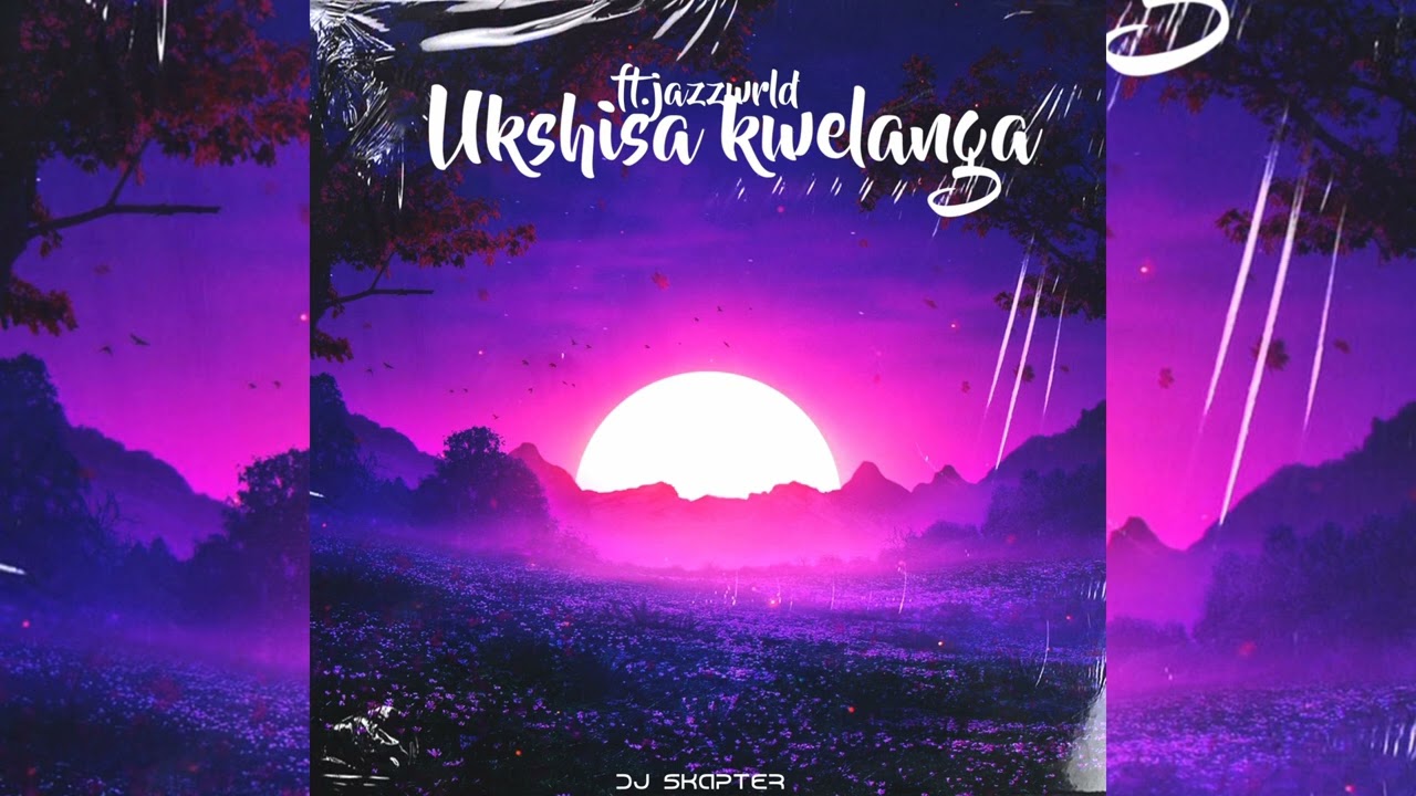 DJSkapter – Ukshisa Kwelanga DJSkapter – Ukshisa Kwelanga