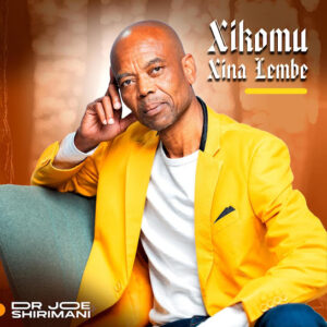 Dr Joe Shirimani – Xikomu Xina Lembe (Album)