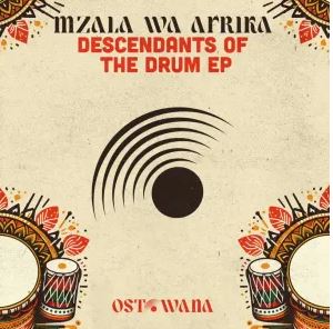 Mzala Wa Afrika – Descendants Of The Drum EP