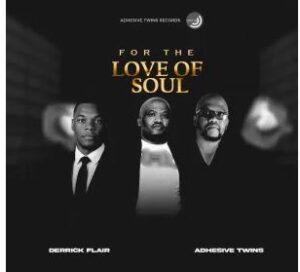 Derrick Flair & AdhesiveTwins – For The Love of Soul (Album)