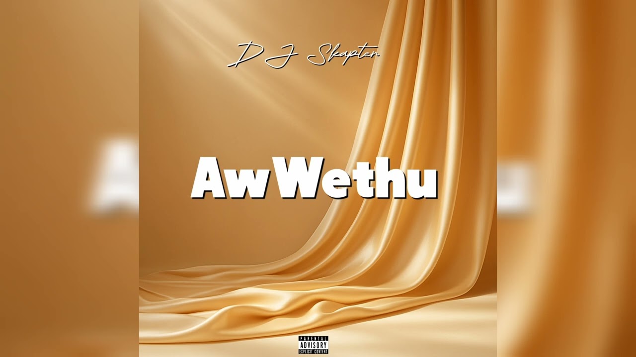 DJSkapter – AwWethu DJSkapter – AwWethu