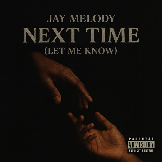 Jay Melody – Next Time (Let Me Know) Jay Melody – Next Time (Let Me Know)