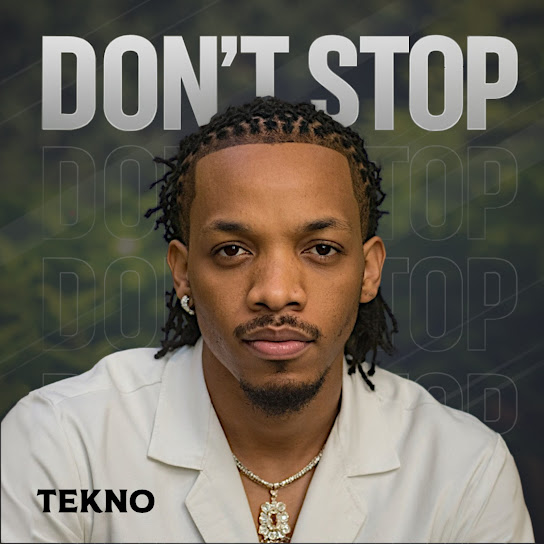 Tekno – Don't Stop Tekno – Don't Stop