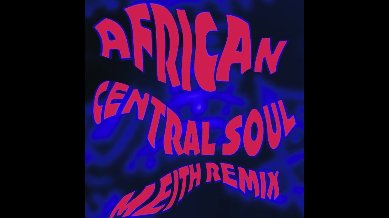Homeboyz – African Central Soul (Meith Remix) Homeboyz – African Central Soul (Meith Remix)