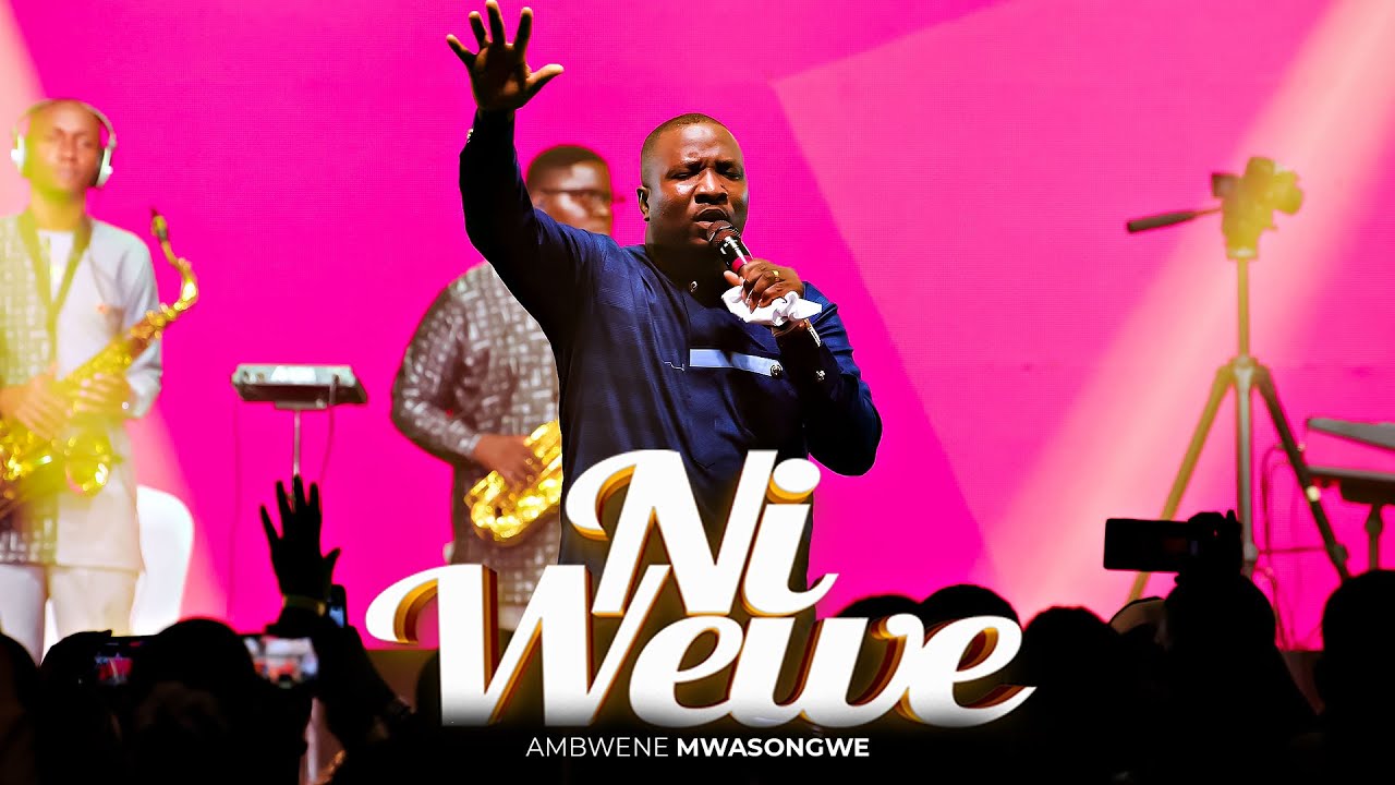 Ambwene Mwasongwe – Ni Wewe Ambwene Mwasongwe – Ni Wewe