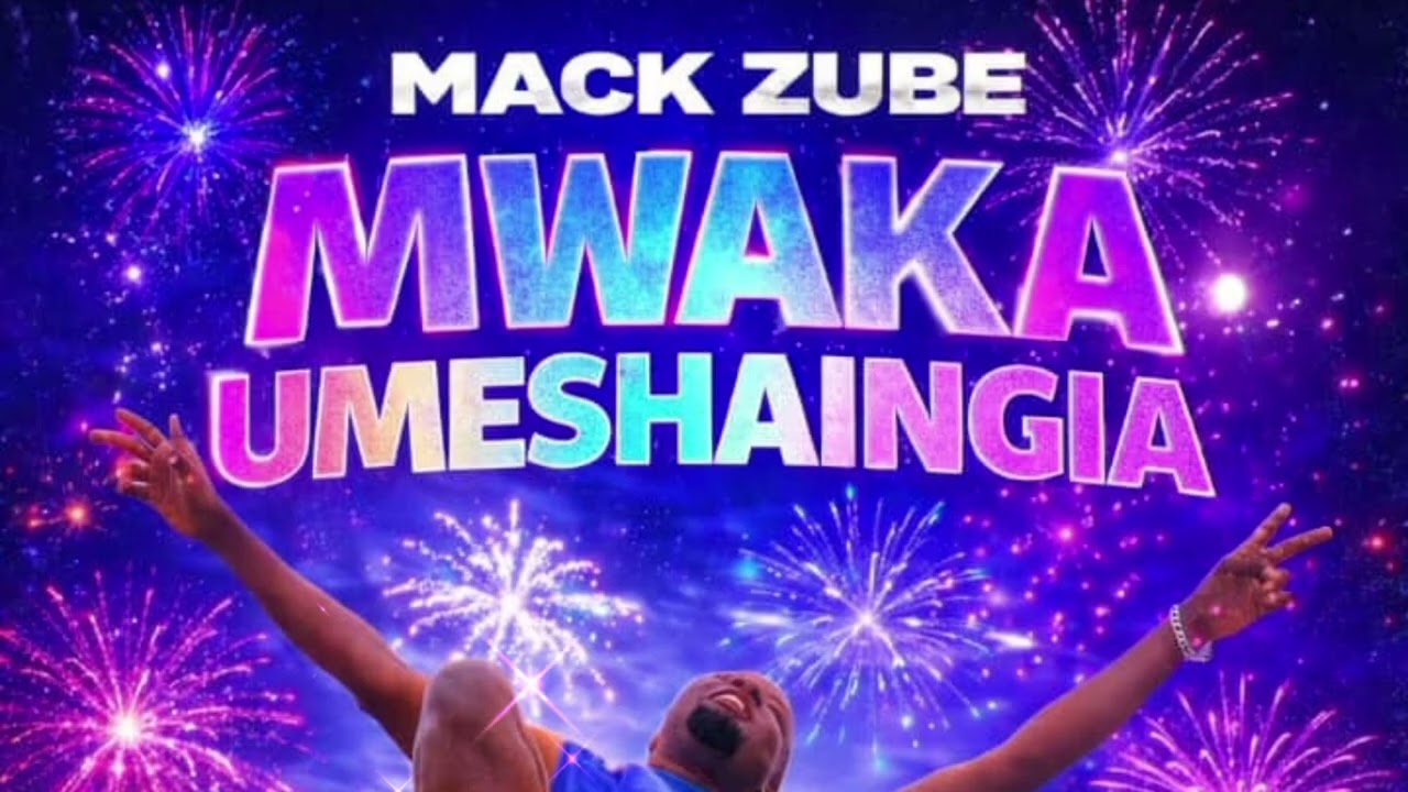 Mack Zube – Mwaka Umeshaingia Mack Zube – Mwaka Umeshaingia