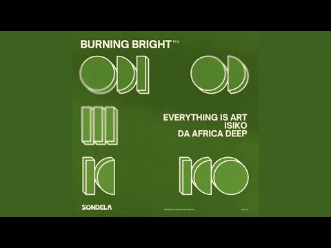 Everything Is Art, ISIKO – Burning Bright, pt. II (Extended Mix) Everything Is Art, ISIKO – Burning Bright, pt. II (Extended Mix)