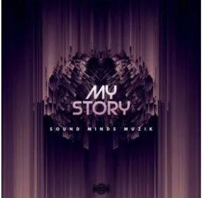 Sound Minds Muzik – My Story EP
