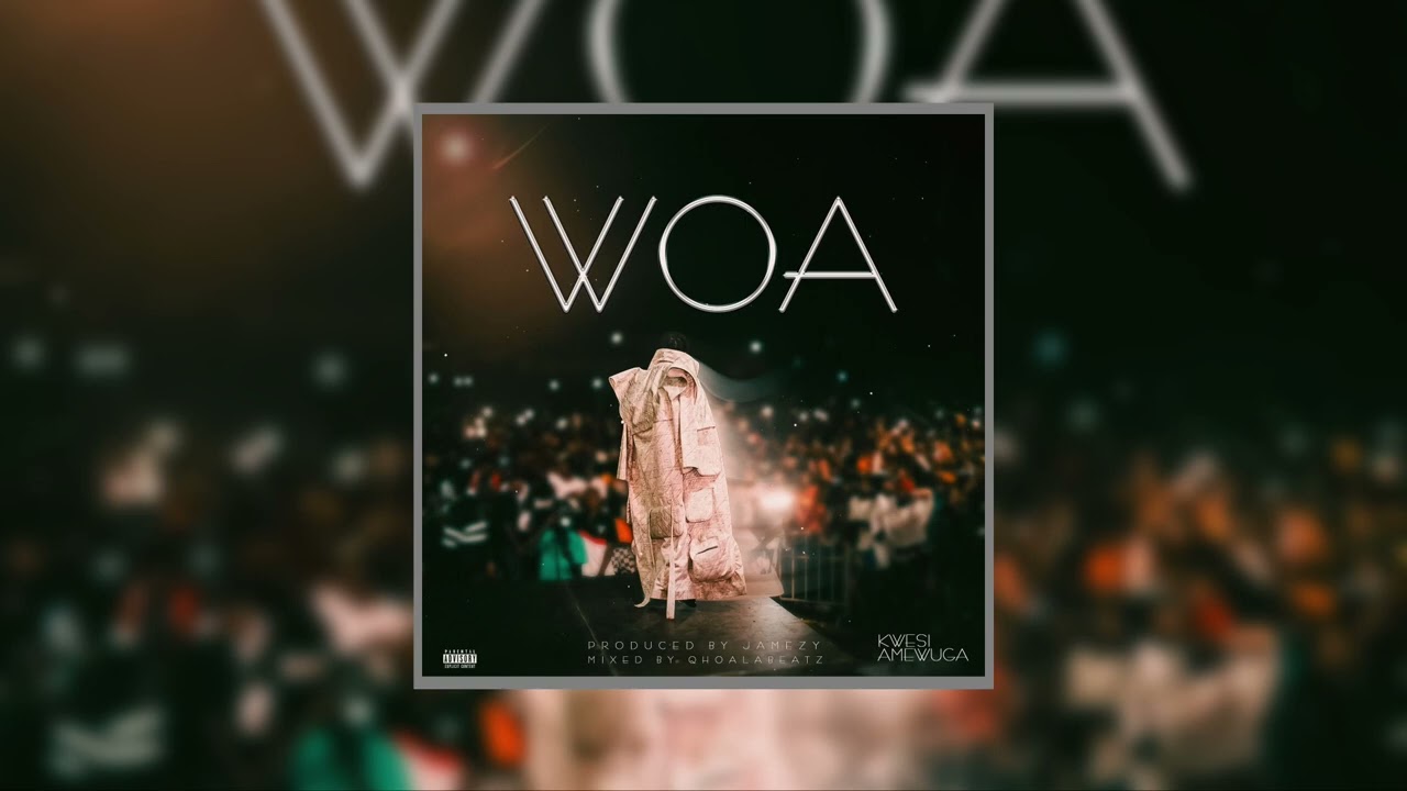 Kwesi Amewuga – Woa Kwesi Amewuga – Woa