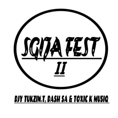 ALBUM: Djy Tukzin.T, Dash SA & Toxic K Musiq – Sgija Fest 2