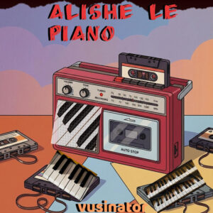 Vusinator - Alishe Le Piano Vol.1