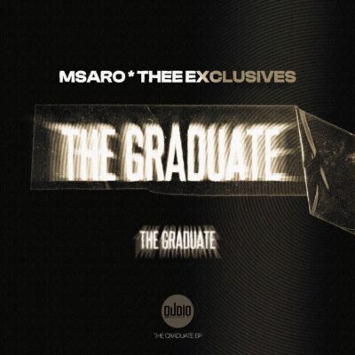 ALBUM: Msaro & Thee Exclusive – The Graduate
