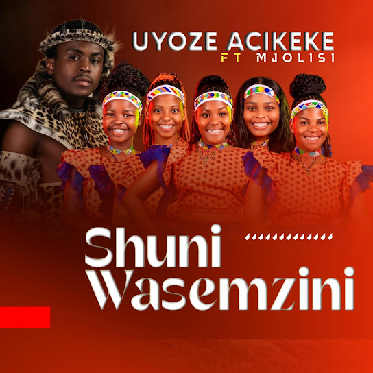 Shuni waseMzini – Uyoze Acikeke Shuni waseMzini – Uyoze Acikeke