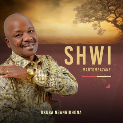 ALBUM: Shwi Mantombazane – Ukuba Ngangikhona
