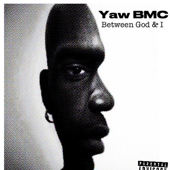 Yaw BMC – Between God n I Yaw BMC – Between God n I