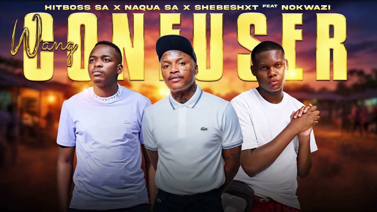 Hitboss, Naqua SA & Shebeshxt – Wang Confuser Hitboss, Naqua SA & Shebeshxt – Wang Confuser