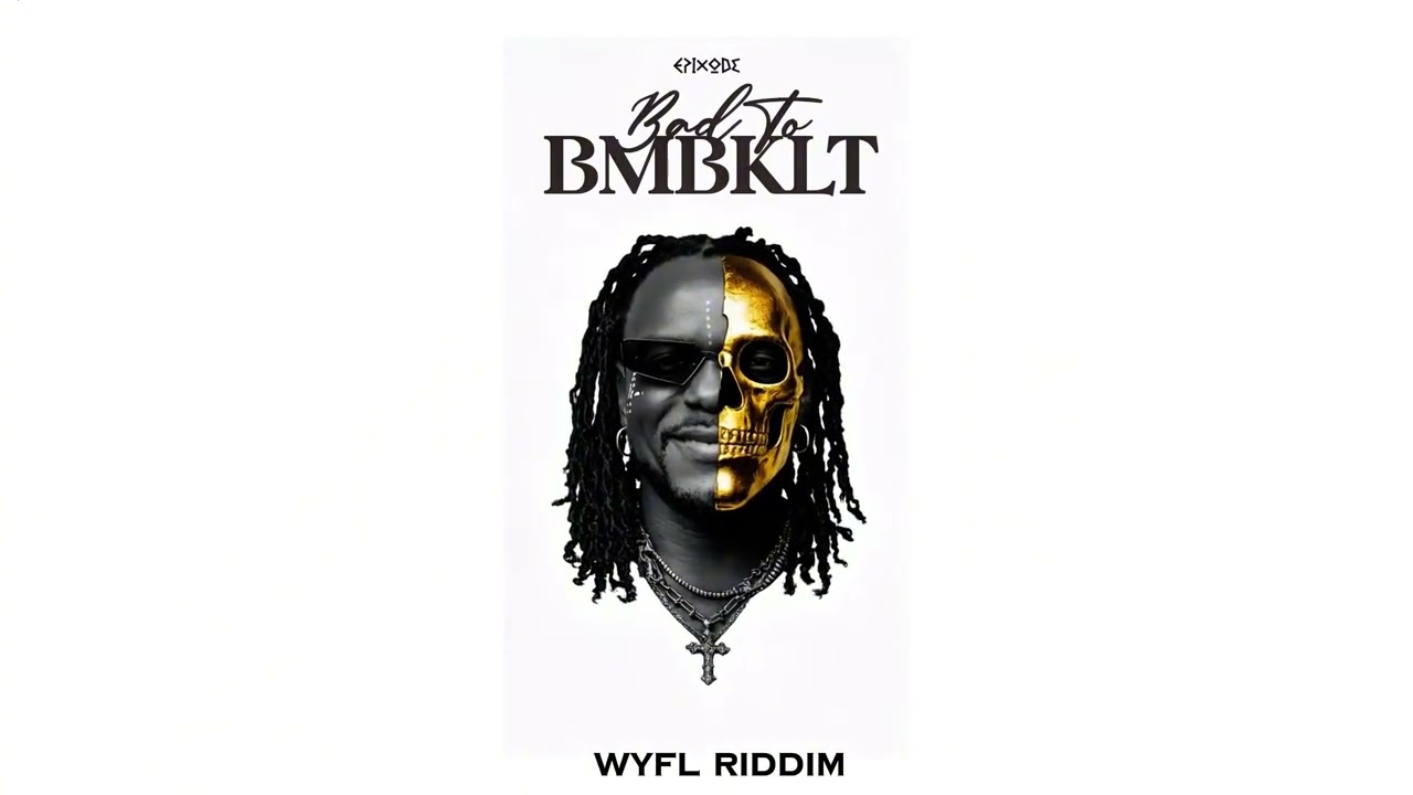 Epixode – Bad To BMBKLT (WYFL Riddim) Epixode – Bad To BMBKLT (WYFL Riddim)