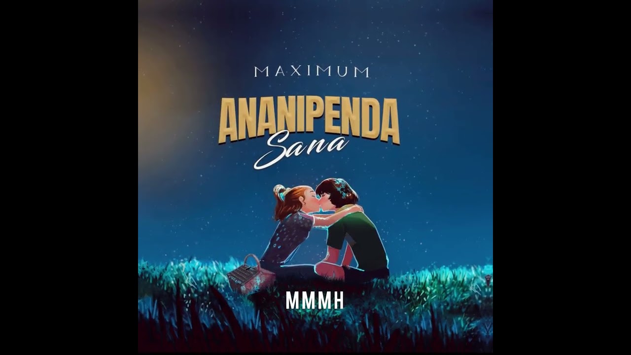 Maximum – Ananipenda Sana Maximum – Ananipenda Sana