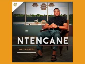 Ntencane – AWUYIPHUMUZE ALBUM